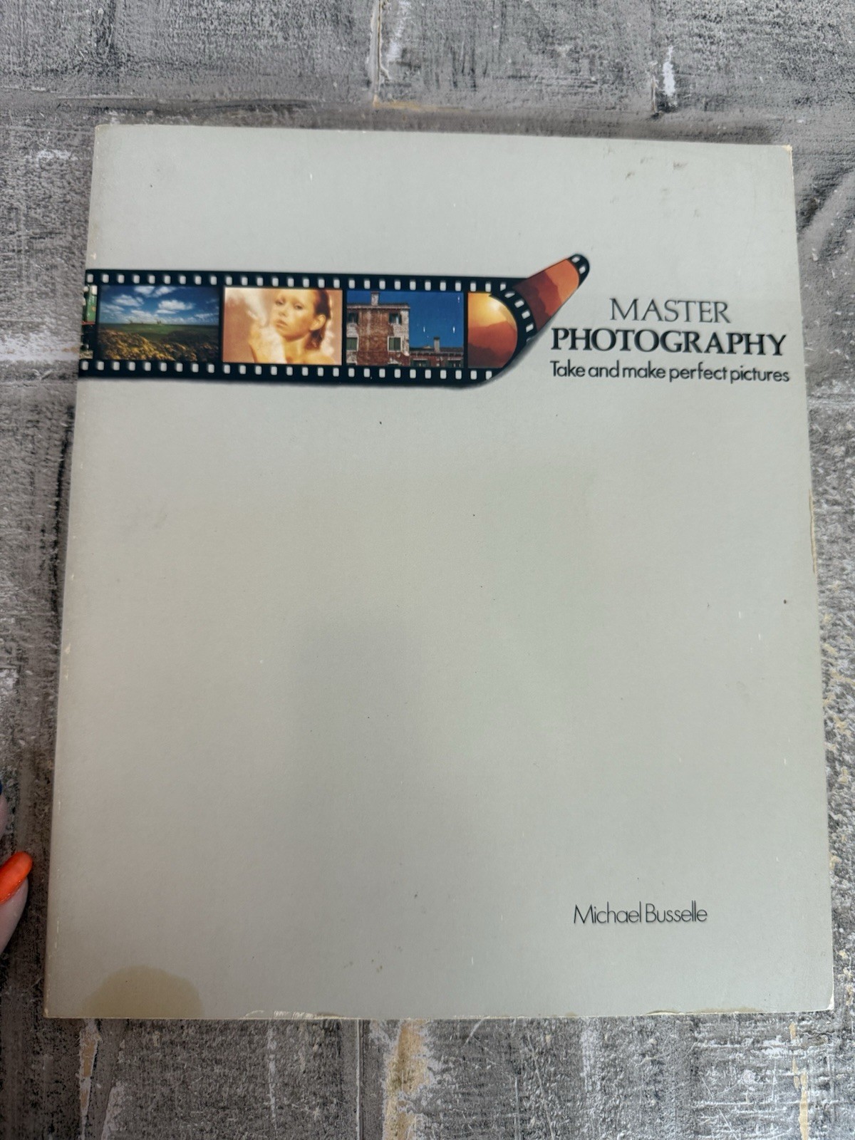 Master Photography: Take and Make Perfect Pictu… by Busselle, Michael Hardback