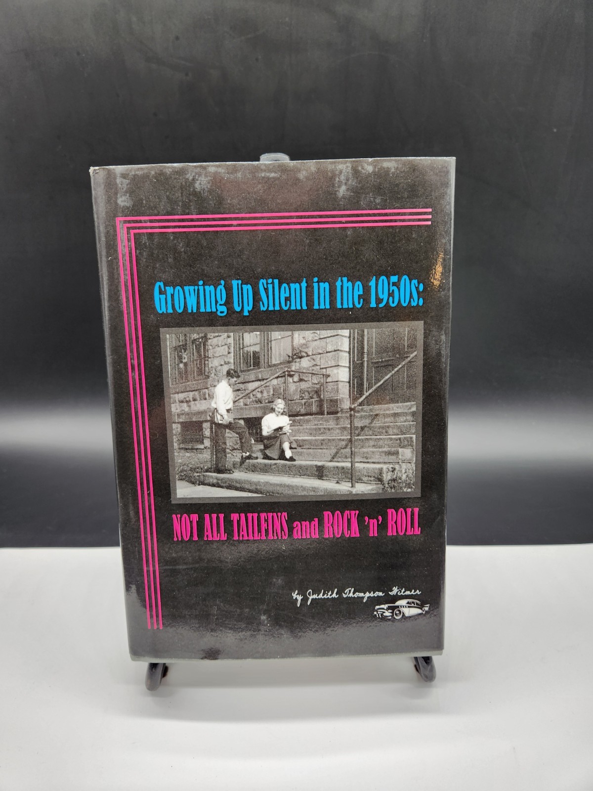 Growing Up Silent in the 1950s: Not All Tailfins and Rock ‘n’ Roll by Witmer