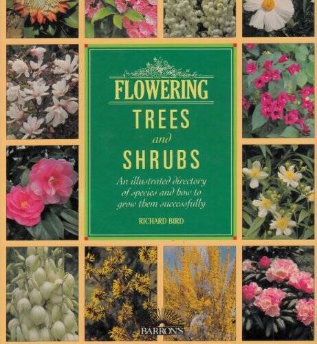 Flowering Trees and Shrubs: An Illustrated Directory of Species and How t – GOOD