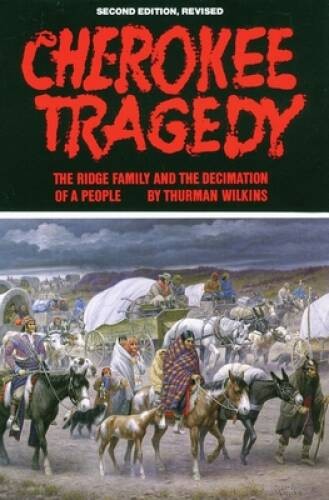 Cherokee Tragedy: The Ridge Family and the Decimation of a People (The Ci – GOOD