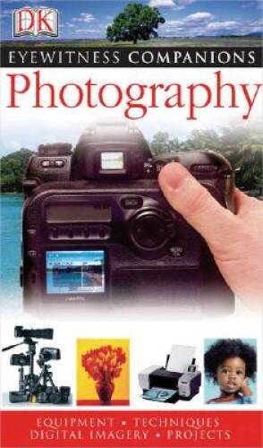 Photography (Eyewitness Companions) – Paperback By Ang, Tom – GOOD