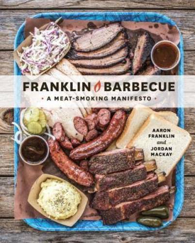 Franklin Barbecue: A Meat-Smoking Manifesto – Hardcover – GOOD
