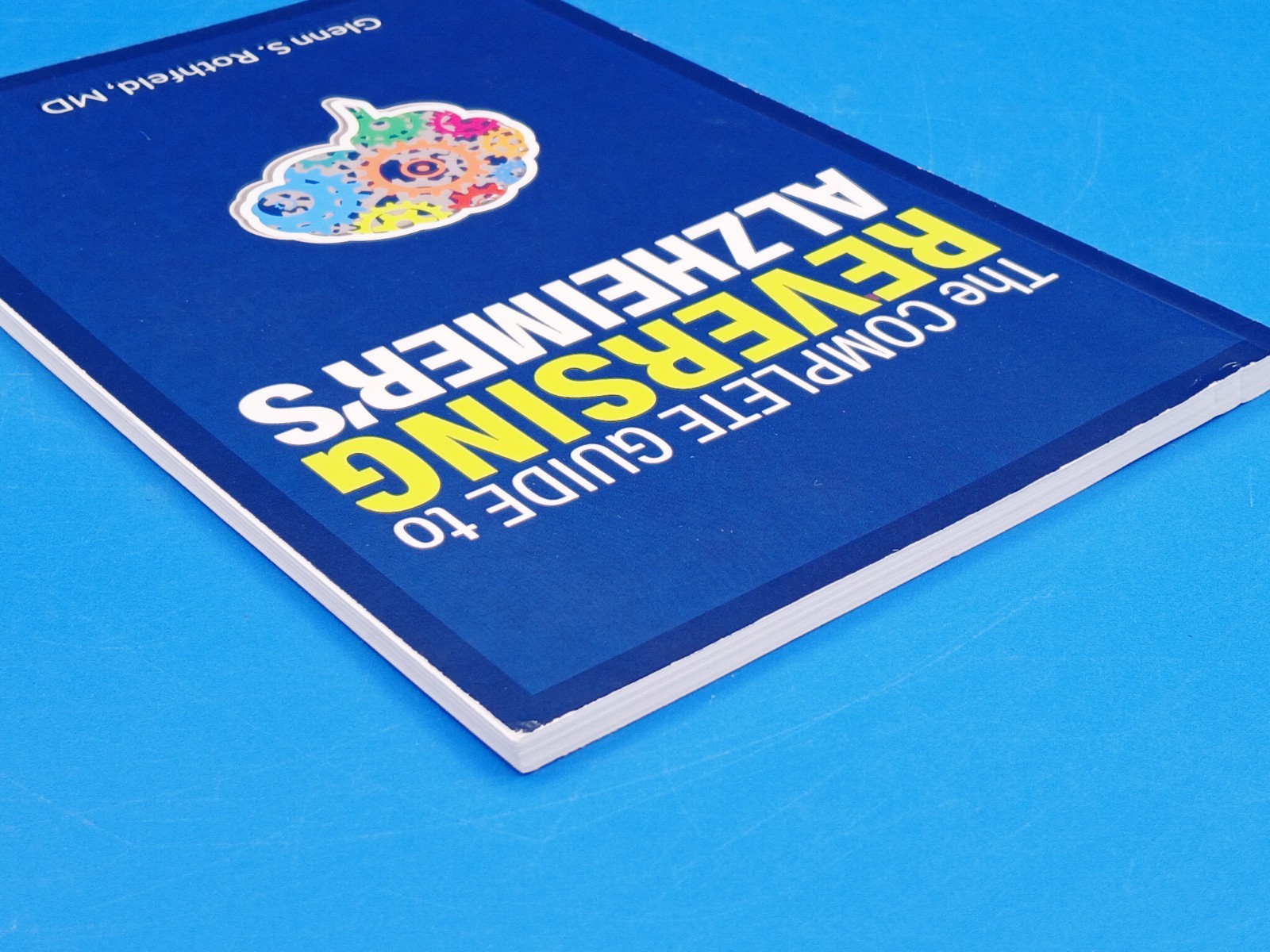 The Complete Guide to Reversing Alzheimer’s By Glenn S. Rothfeld, MD