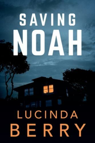 Saving Noah by Lucinda Berry (2017, Trade Paperback)