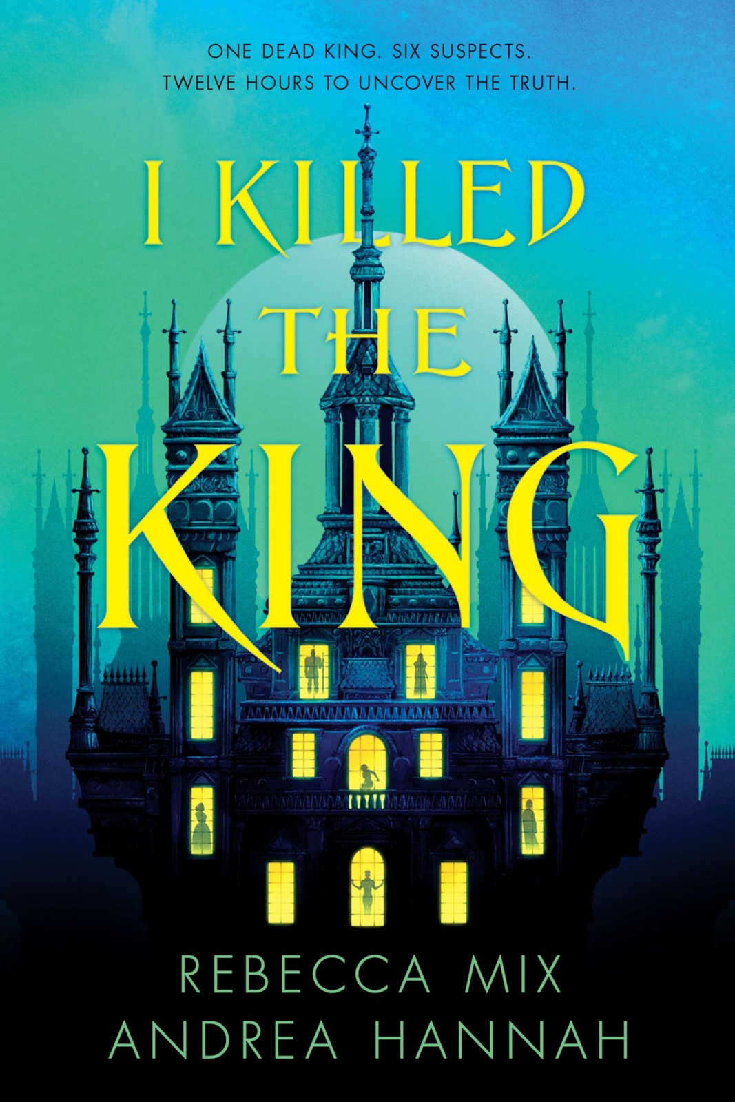 I Killed the King: A YA Fantasy Whodunnit of Murder, Magic, and Six Suspects…