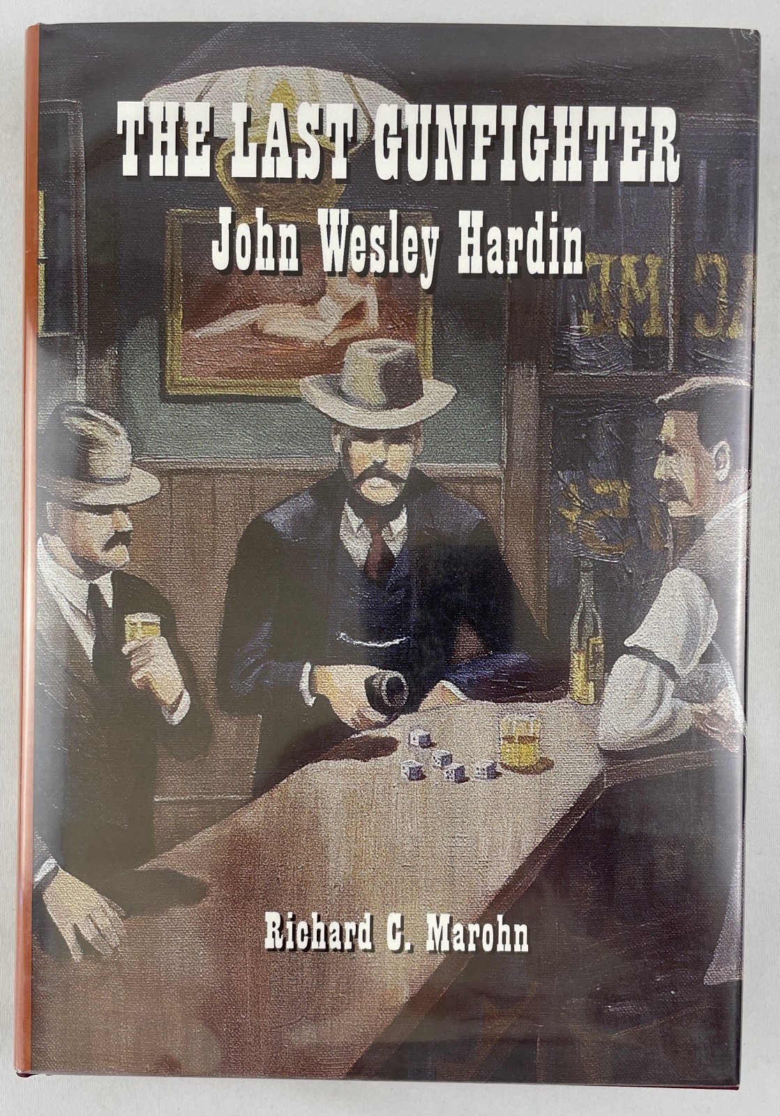 The Last Gunfighter : John Wesley Hardin, Richard C. Marohn, 2001, Outlaws, HCDJ