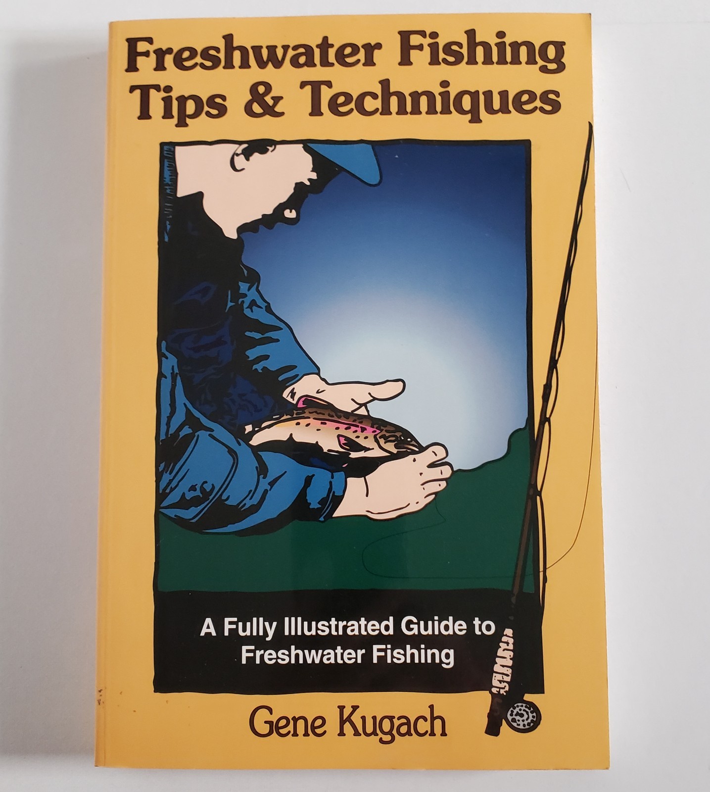 “Freshwater Fishing Tips and Techniques” by Gene Kugach, 1997. PB/used vg.