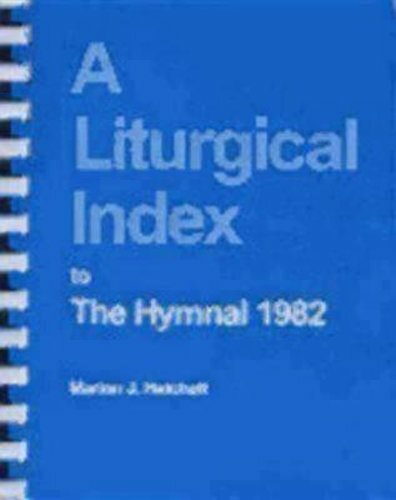 A Liturgical Index to the Hymnal 1982 by Marion J Hatchett: New