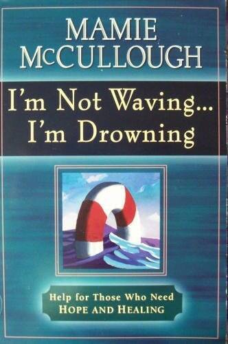 Im Not Waving Im Drowning: Help for Those Who Need Hop – ACCEPTABLE