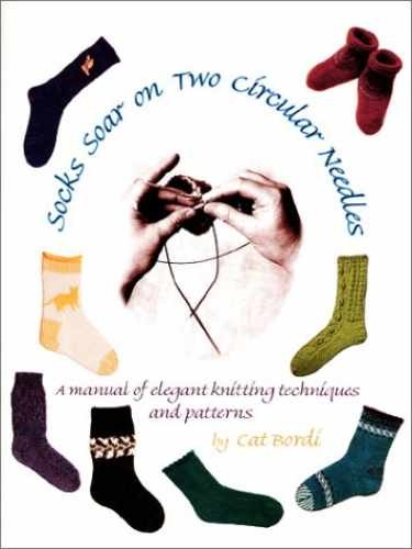 Socks Soar on Two Circular Needles: A Manual of – Paperback, by Cat Bordi – Good