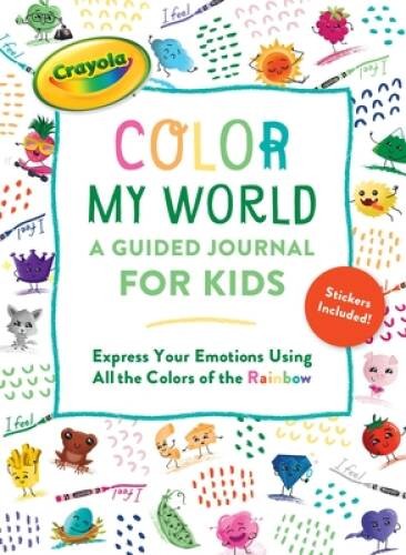 Crayolas Color My World: A Guided Journal for Kids: Express Your Emotion – GOOD