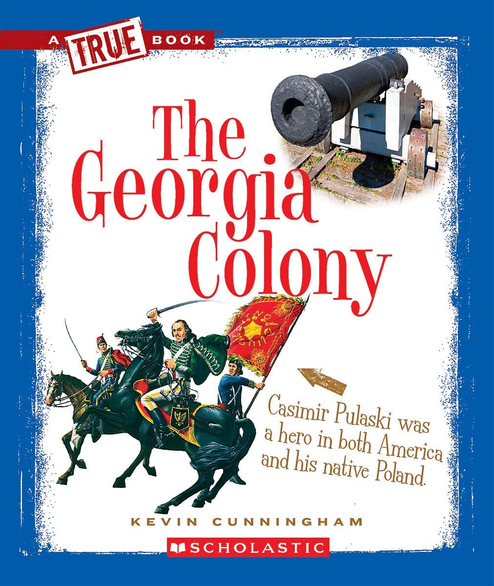 The Georgia Colony (A True Book: The Thirteen Colonies) (A True Book (Relaun…
