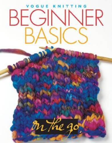 VogueÂ® Knitting on the Go! Beginner Basics – Hardcover – VERY GOOD