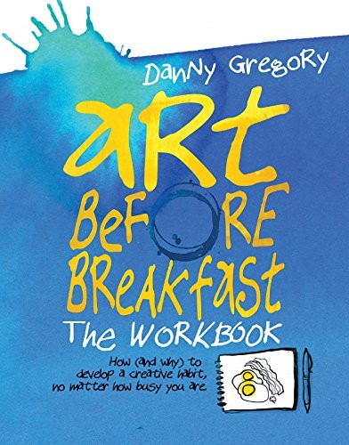 Art Before Breakfast: The Workbook: How (a… by Gregory, Danny Diary or journal