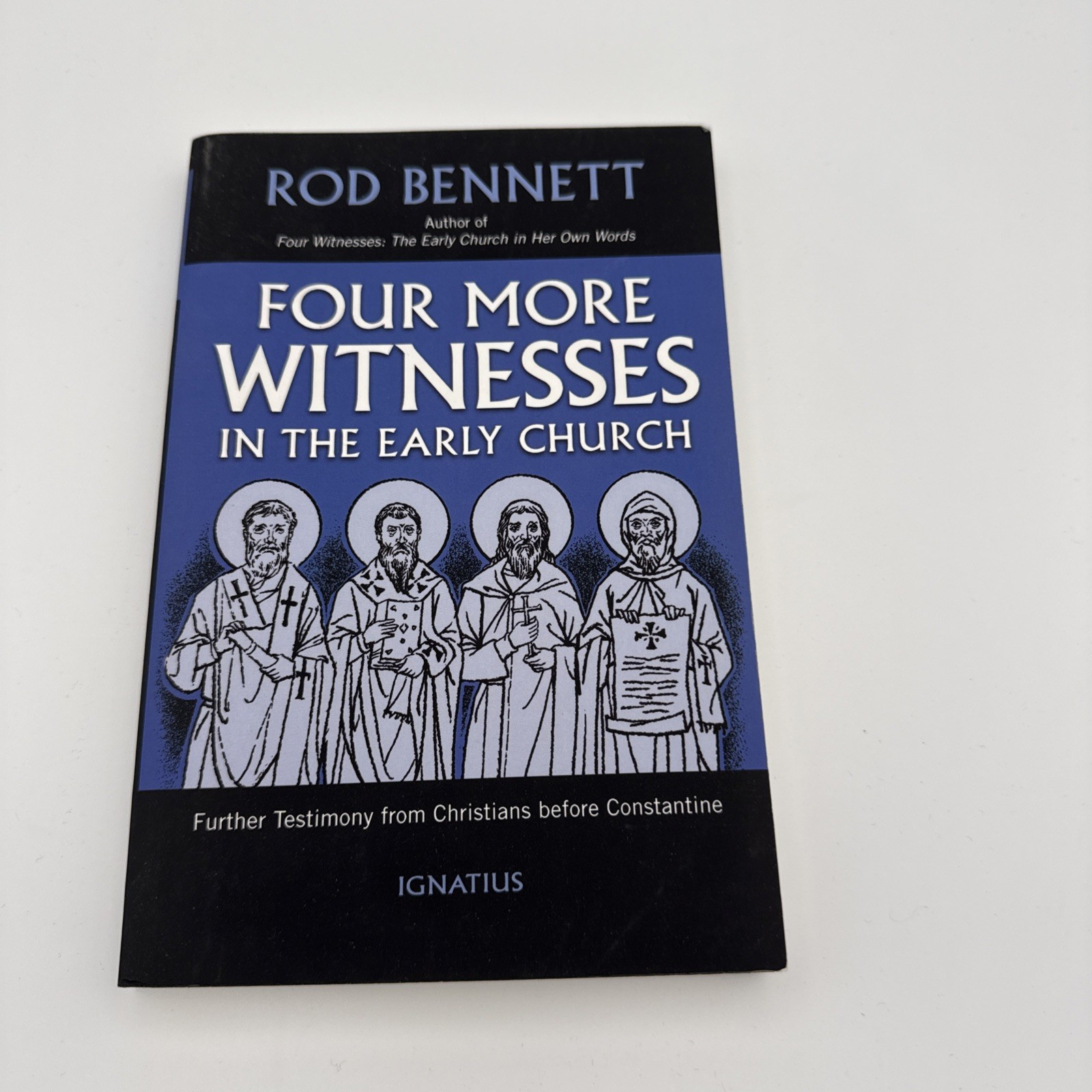 Four More Witnesses in the Early Church : Further Testimony from Christians…