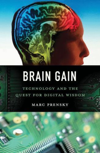 Brain Gain: Technology and the Quest for Digital Wisdom, Prensky, Marc Book