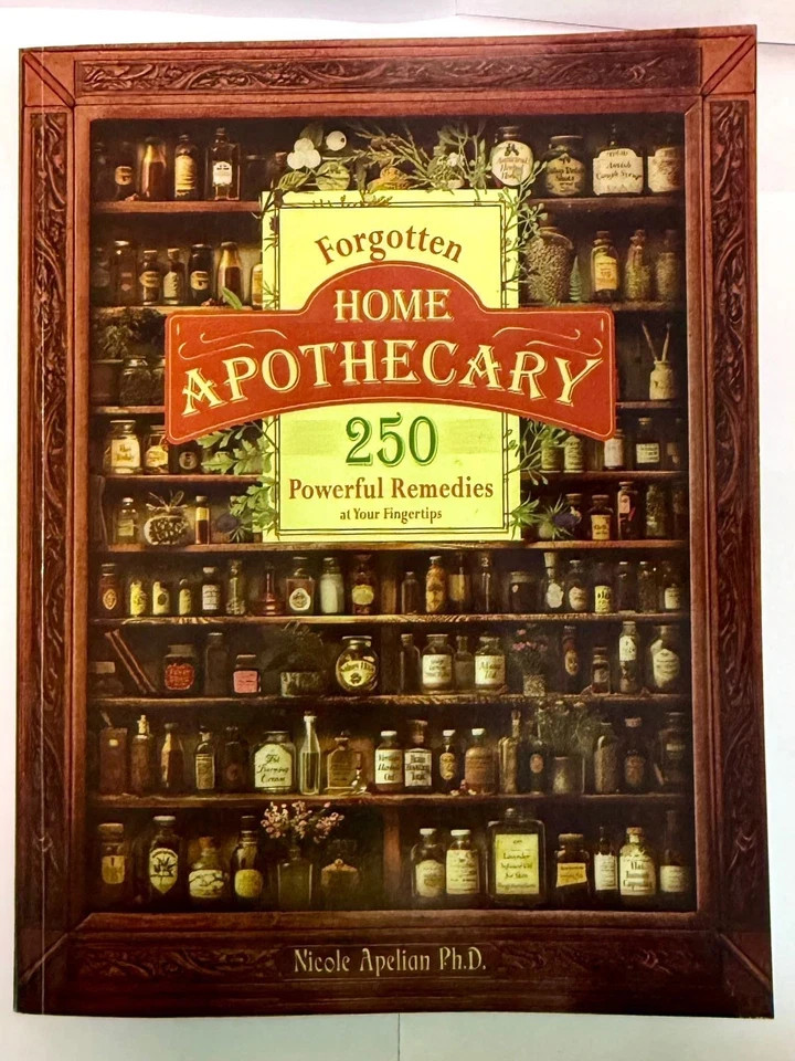 Forgotten Home Apothecary (Powerful Remedies at Your Fingertips) Nicole Apelian