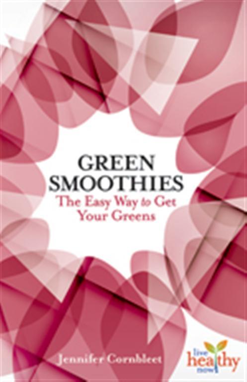 Live Healthy Now Series Green Smoothies by Jennifer Cornbleet Paperback WT72969