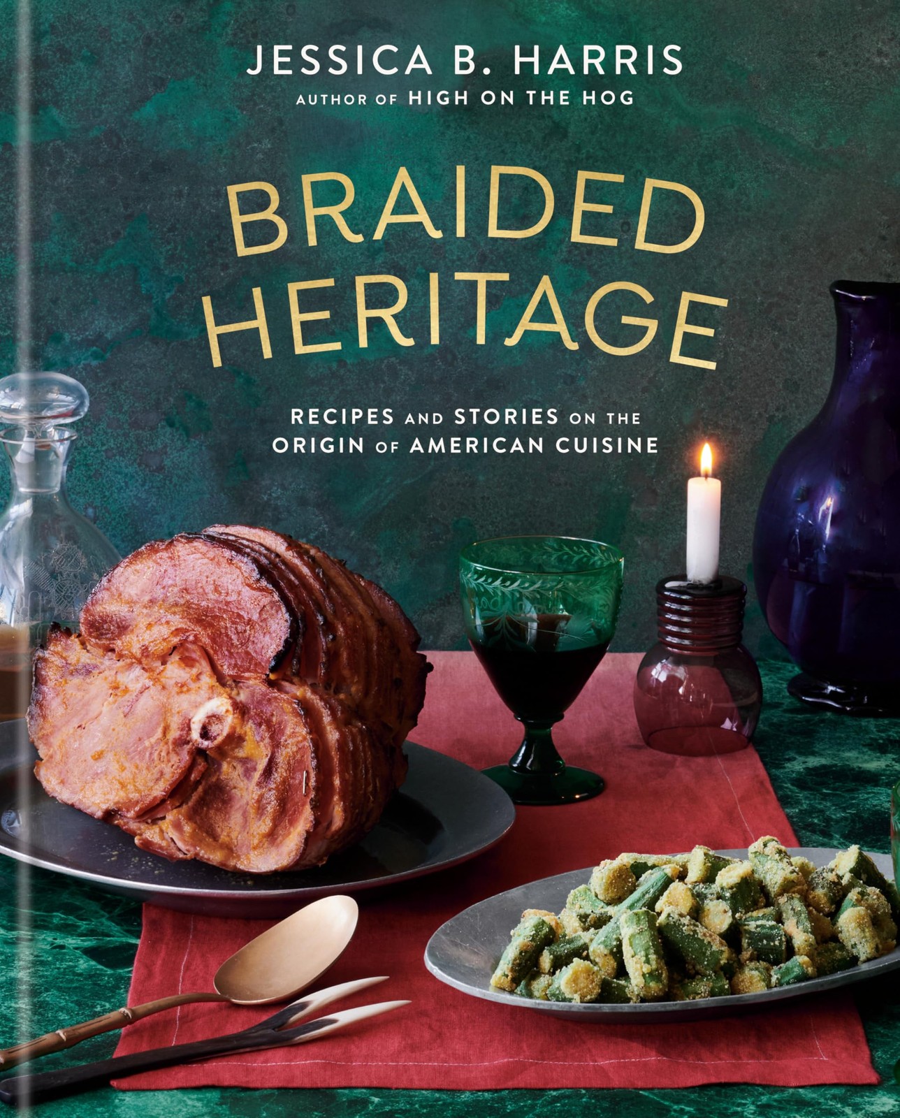 Braided Heritage: Recipes and Stories on the Origin of American Cuisine, Harris,