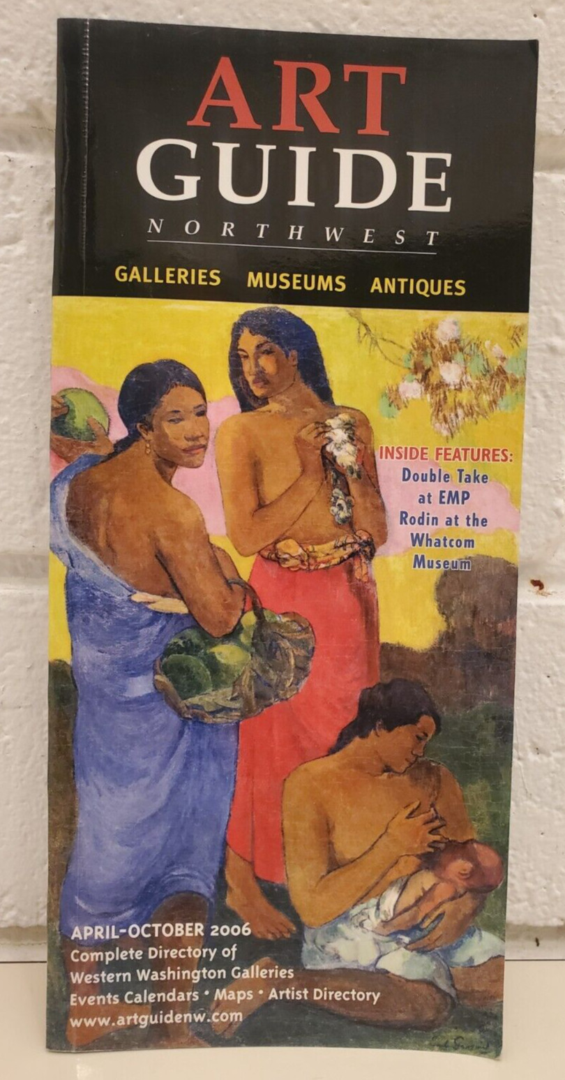 2006 ART GUIDE NORTHWEST SEATTLE MUSEUMS BOOKLET EMP WHATCOM RODIN PAUL GAUGIN