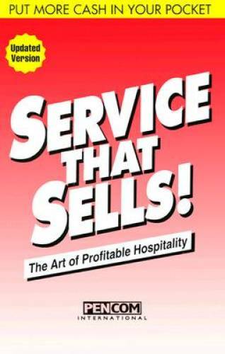 Service That Sells! the Art of Profitable Hospitality – Paperback – GOOD