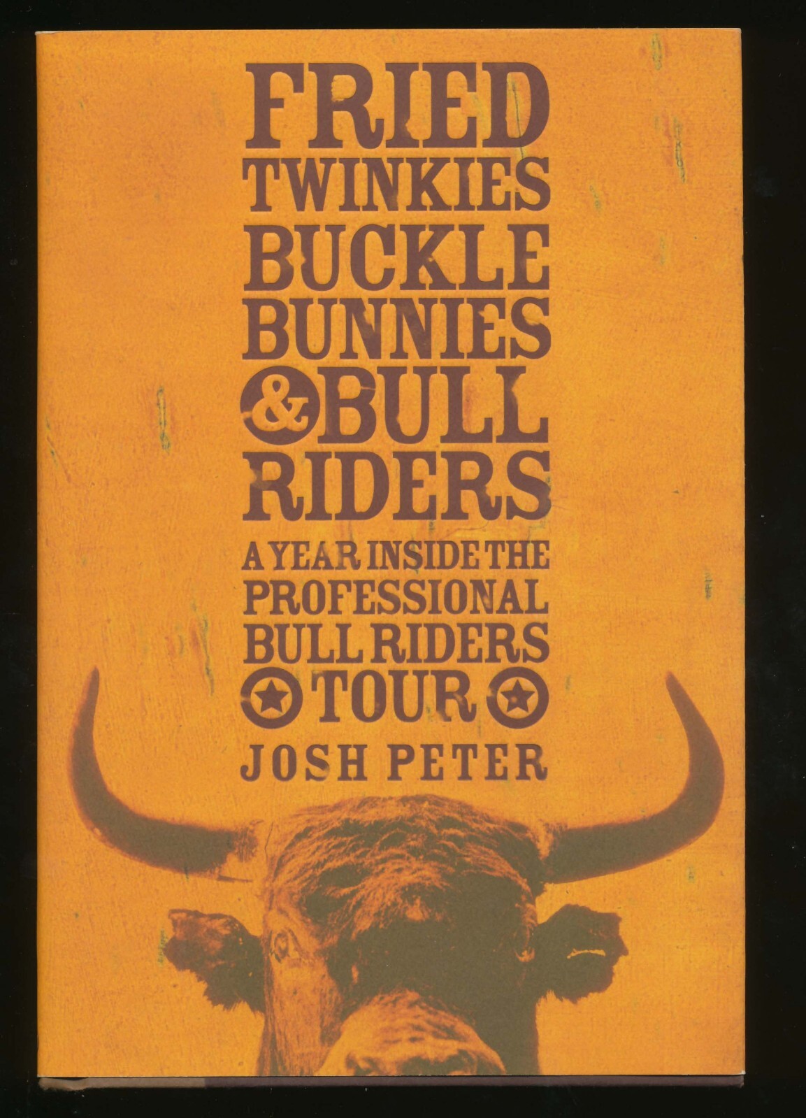 F3 – FRIED TWINKIES, BUCKLE BUNNIES & BULL RIDERS BY JOSH PETER SIGNED!