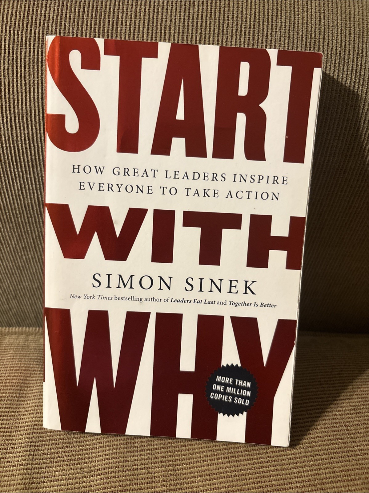 Start with Why: How Great Leaders Inspire Everyone to Take Action by Simon Sinek