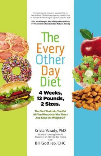 The Every-Other-Day Diet: The Diet That Lets You Eat All You Want (H – VERY GOOD