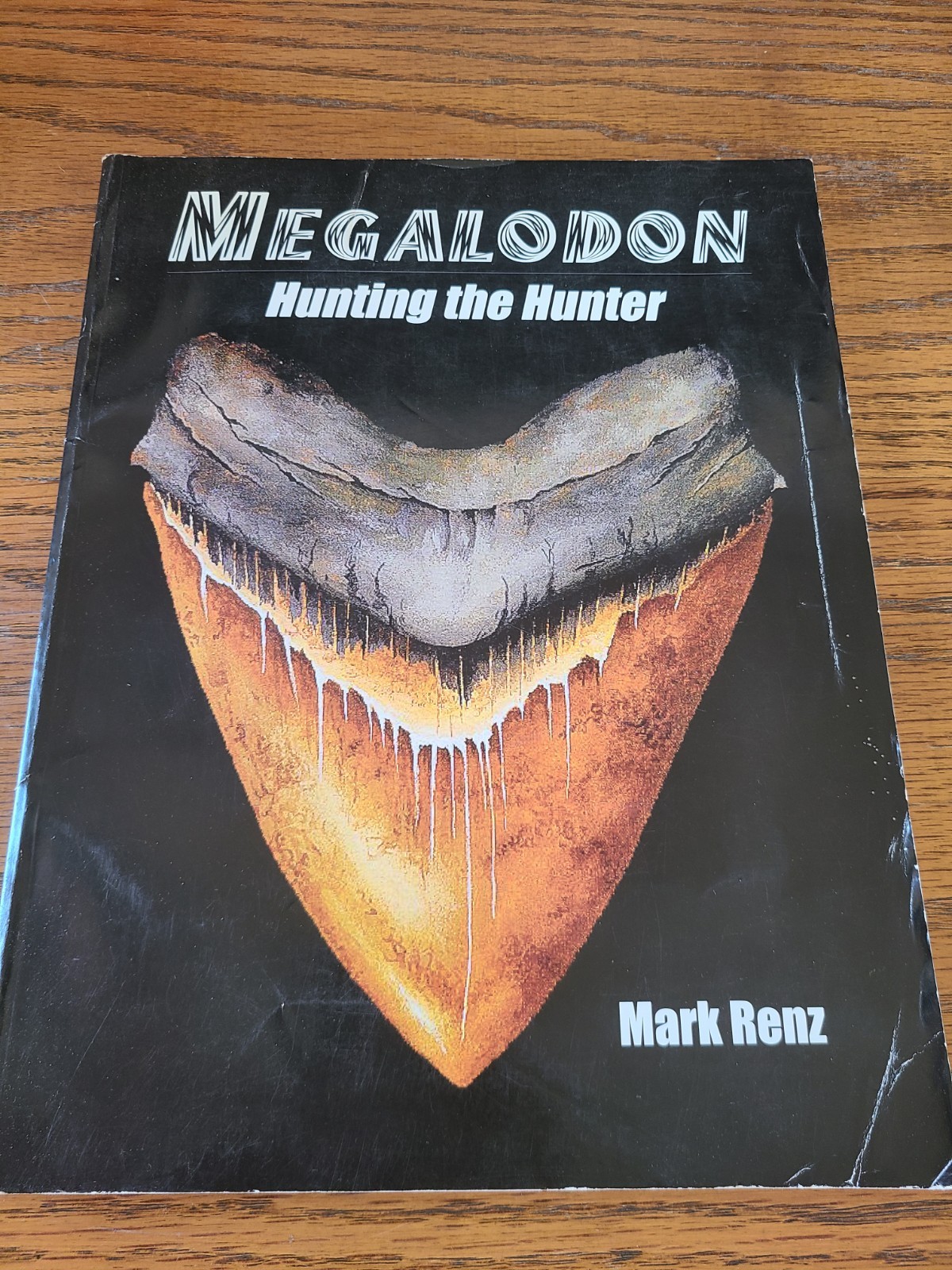 MEGALODON: HUNTING THE HUNTER By Mark Renz