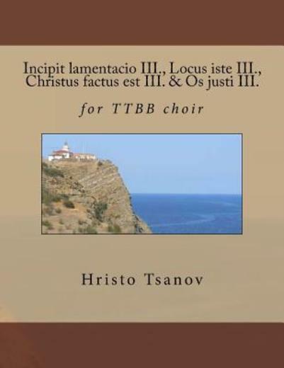 Incipit Lamentacio Iii , Locus Iste Iii , Christus Factus Est Iii & Os Jus…