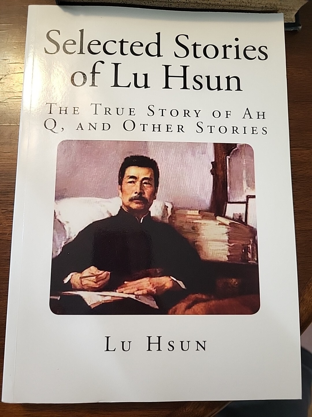 Selected Stories of Lu Hsun : The True Story of Ah Q, & Other Stories by Lu Hsun