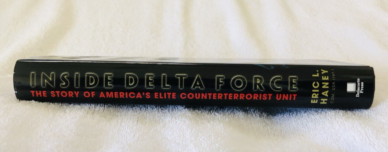 INSIDE DELTA FORCE: ERIC HANEY / HARDCOVER 1st Ed. “FINE/FINE”