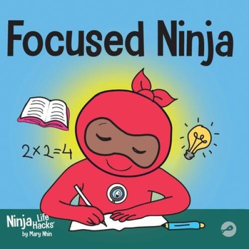 Focused Ninja: A Childrenâ??s Book About Increasing Focus and Concen – VERY GOOD