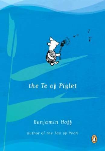 The Te of Piglet – Paperback By Hoff, Benjamin – GOOD