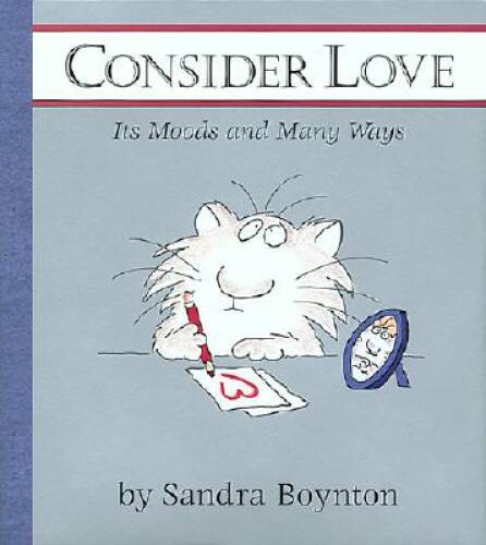 Consider Love: Its Moods and Many Ways – Hardcover By Boynton, Sandra – GOOD