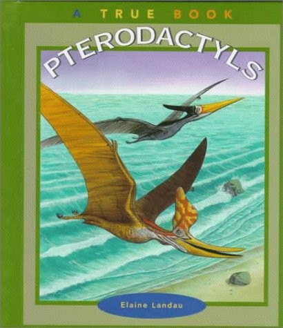 Pterodactyls (True Books: Dinaosaurs) – Landau, Elaine – Acceptable – See co…