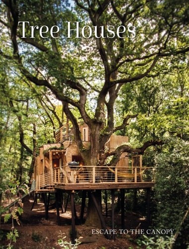 Tree Houses: Escape to the Canopy –