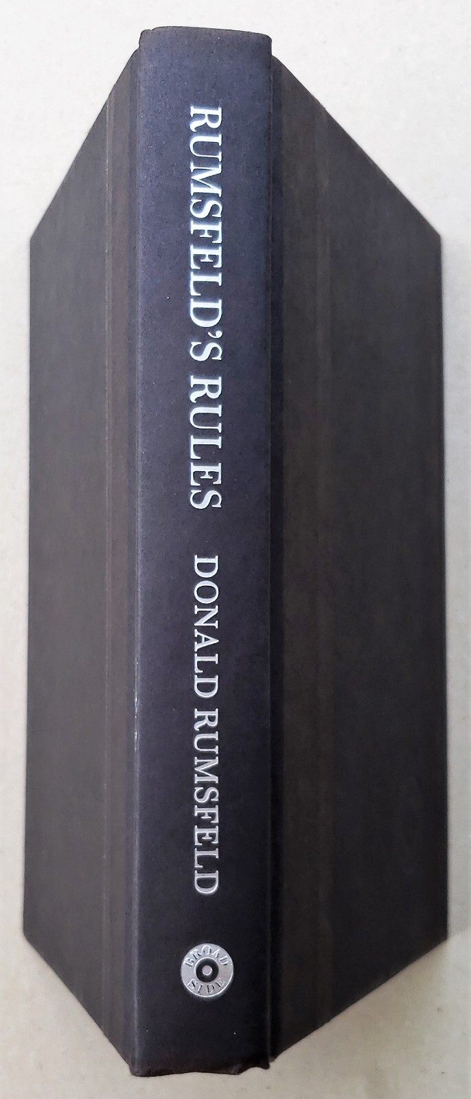 Rumsfeld’s Rules Signed by Donald Rumsfeld 2013