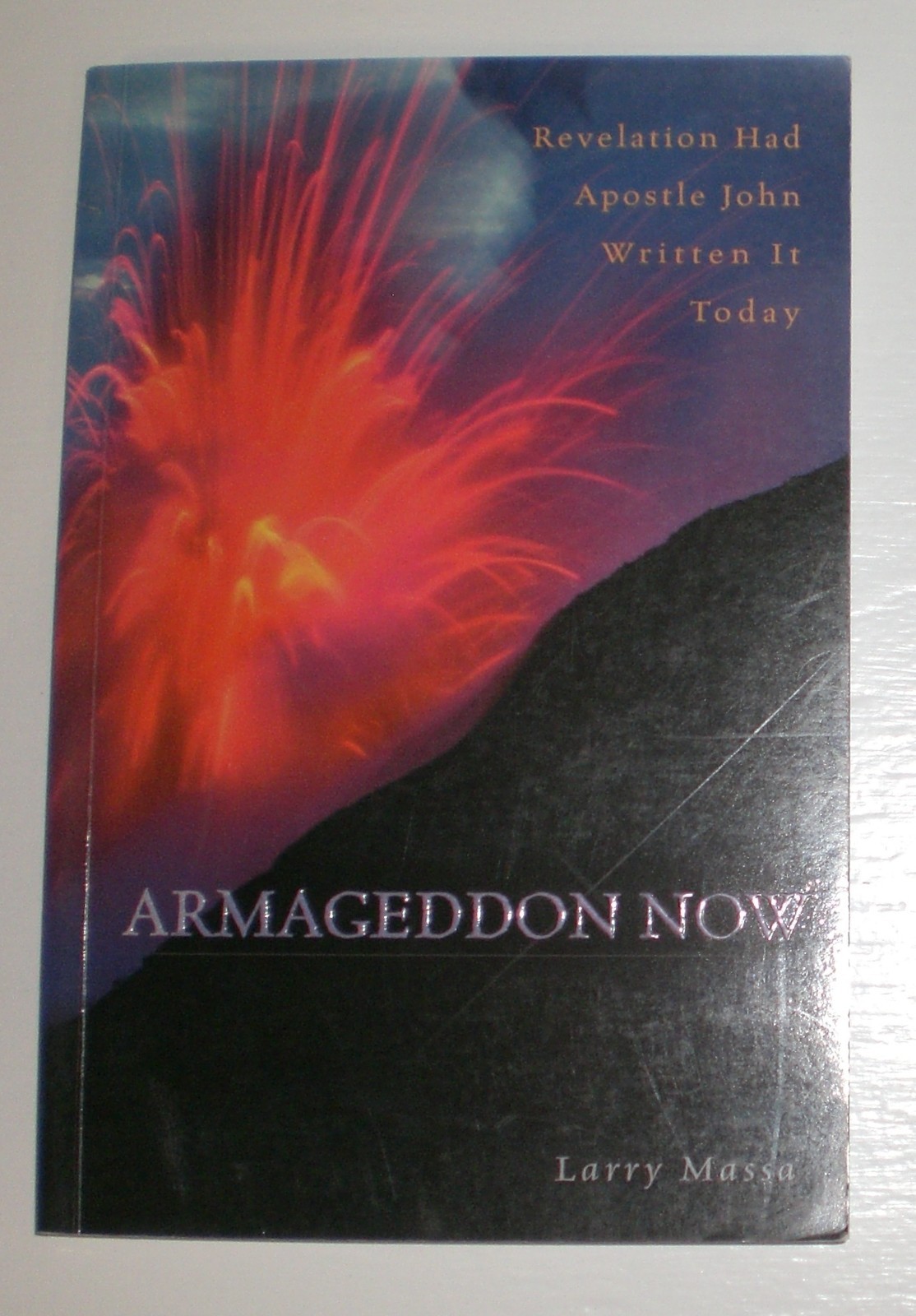 Armageddon Now Revelation Had Apostle John Written It Today Larry Massa trade pb