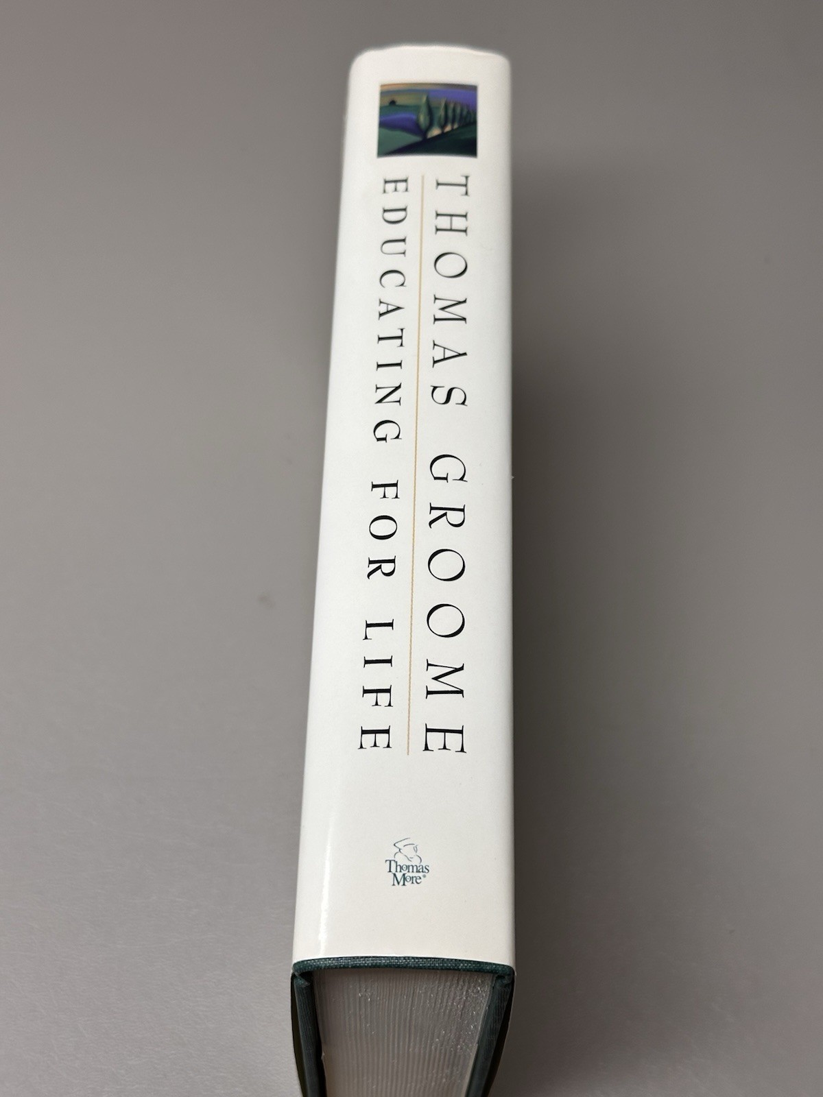 Educating for Life Spiritual Vision Every Teacher Parent by Thomas Groome SIGNED