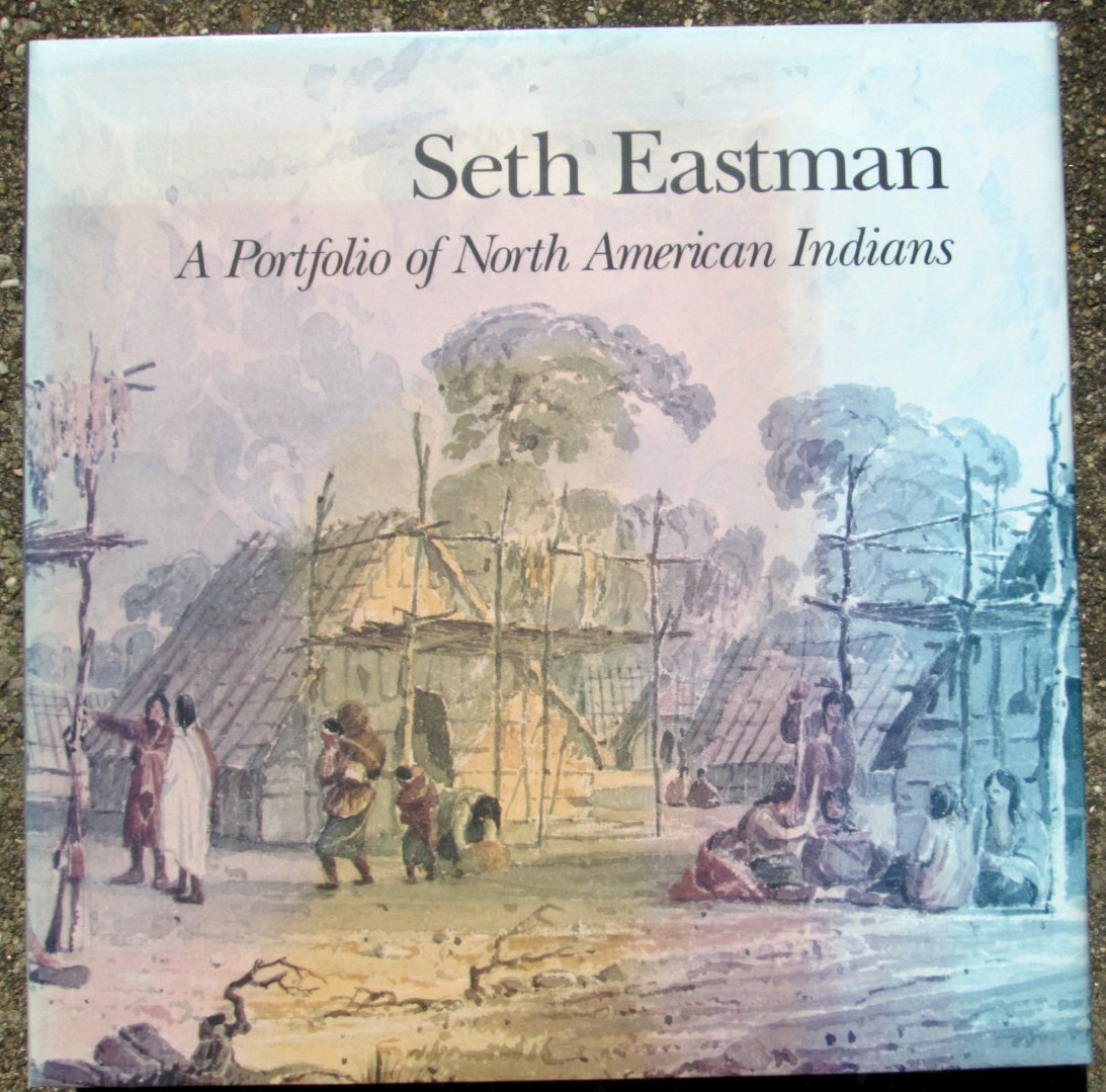 Seth Eastman A Portfolio of North American Indians by Patricia Condon HCDJ 1995