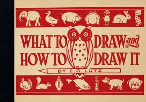 What to Draw and How to Draw It by E G Lutz: Used