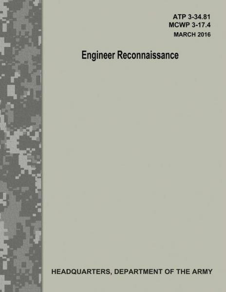 Engineer Reconnaissance (Atp 3-34 81 / Mcwp 3-17 4)