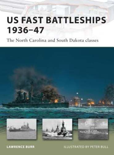 US Fast Battleships 1936-47: The North Carolina and South Dakota Classes by Burr