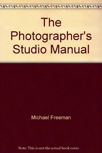The Photographer’s Studio Manual by Michael Freeman, Good Book