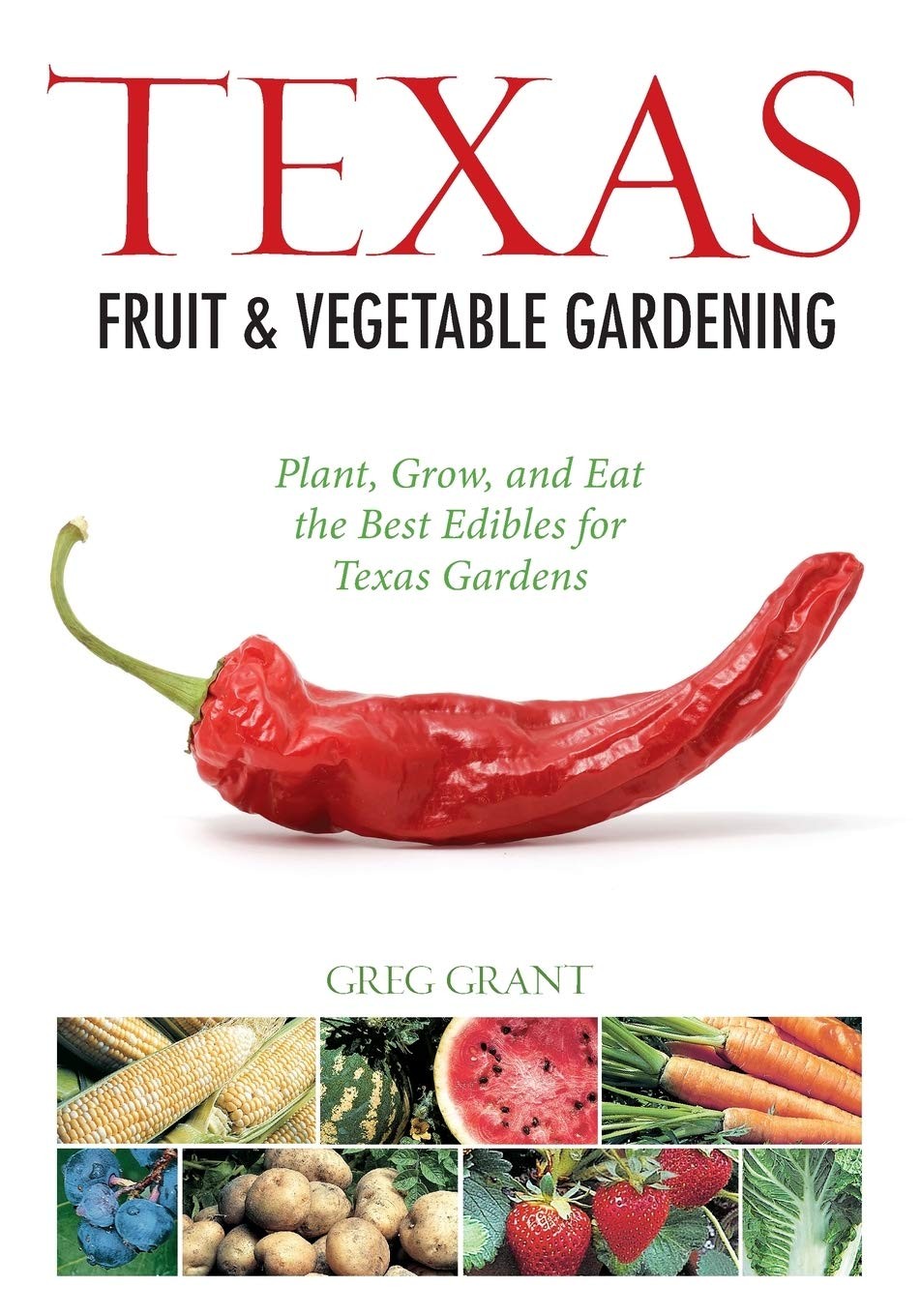 Texas Fruit & Vegetable Gardening: Plant, Grow, and Eat the Best Edibles for…