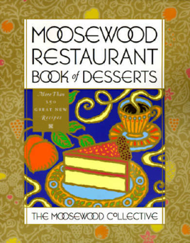 Moosewood Restaurant Book of Desserts – Paperback By Moosewood Collective – GOOD