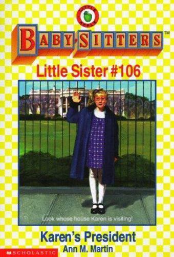 Karen’s President (Baby-Sitters Little Sister, No. 106) by Ann M Martin