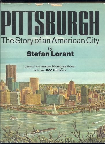 Pittsburgh: The Story of an American…, Lorant, Stefan