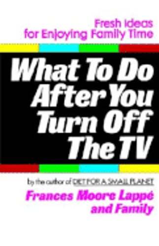What to Do After You Turn Off the TV by Frances Moore Lappe: Used